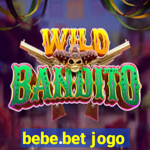 bebe.bet jogo